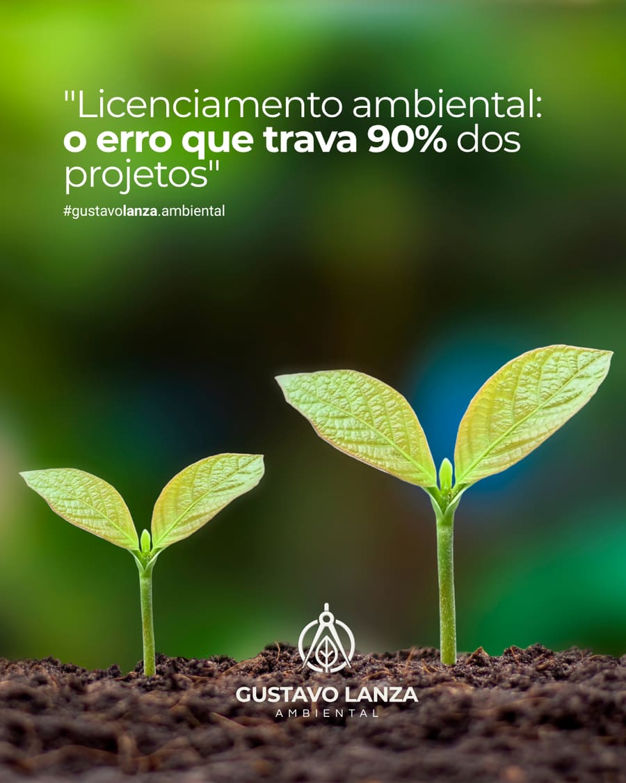 Licenciamento ambiental: o erro que trava 90% dos projetos